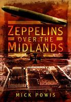 Book Cover for Zeppelins Over the Midlands: The Air Raids of 31st January 1916 by Mick Powis
