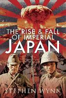 Book Cover for The Rise and Fall of Imperial Japan by Stephen Wynn