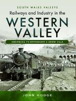 Book Cover for Railways and Industry in the Western Valley by John Hodge