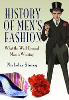 Book Cover for History of Men's Fashion: What the Well Dressed Man is Wearing by Nicholas Storey