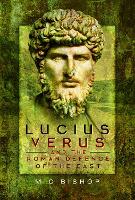 Book Cover for Lucius Verus and the Roman Defence of the East by M. C. Bishop