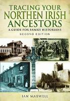 Book Cover for Tracing Your Northern Irish Ancestors: A Guide for Family Historians - Second Edition by Ian Maxwell