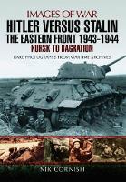 Book Cover for Hitler versus Stalin: The Eastern Front 1943 - 1944 by Nik Cornish