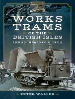 Book Cover for Works Trams of the British Isles by Peter Waller