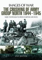 Book Cover for Crushing of Army Group North 1944 - 1945 by Ian Baxter