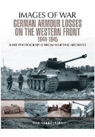 Book Cover for German Armour Losses on the Western Front from 1944 - 1945 by Bob Carruthers