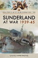 Book Cover for Sunderland at War 1939-45 by Craig Armstrong