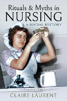 Book Cover for Rituals & Myths in Nursing by Claire Laurent