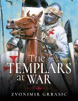 Book Cover for The Templars at War by Zvonimir Grbasic