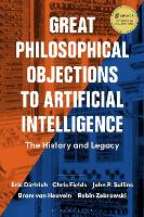 Book Cover for Great Philosophical Objections to Artificial Intelligence by Eric (Binghamton University, USA) Dietrich, Chris (Independent Scholar) Fields, John P. (Sonoma State University, USA) Sullins