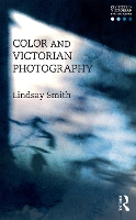 Book Cover for Color and Victorian Photography by Lindsay Smith