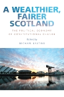 Book Cover for A Wealthier, Fairer Scotland by Michael Keating