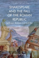 Book Cover for Shakespeare and the Fall of the Roman Republic by Patrick Gray