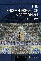 Book Cover for The Persian Presence in Victorian Poetry by Reza Taher-Kermani