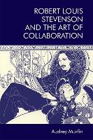 Book Cover for Robert Louis Stevenson and the Art of Collaboration by Audrey Murfin