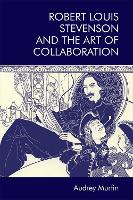 Book Cover for Robert Louis Stevenson and the Art of Collaboration by Audrey Murfin