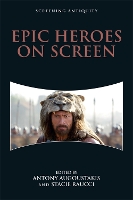 Book Cover for Epic Heroes on Screen by Antony Augoustakis