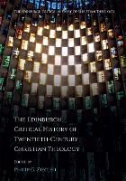 Book Cover for The Edinburgh Critical History of Twentieth-Century Christian Theology by Philip Ziegler