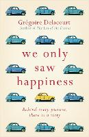 Book Cover for We Only Saw Happiness by Gregoire Delacourt