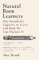 Book Cover for Natural Born Learners by Alex Beard