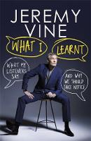 Book Cover for What I Learnt What My Listeners Say - and Why We Should Take Notice by Jeremy Vine