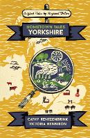 Book Cover for Hometown Tales: Yorkshire by Cathy Rentzenbrink, Victoria Hennison