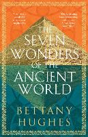 Book Cover for The Seven Wonders of the Ancient World by Bettany Hughes