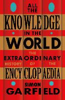 Book Cover for All the Knowledge in the World by Simon Garfield