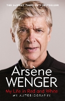 Book Cover for My Life in Red and White by Arsene Wenger