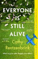 Book Cover for Everyone Is Still Alive by Cathy Rentzenbrink