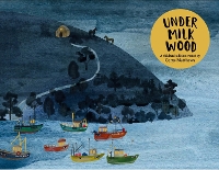 Book Cover for Cerys Matthews' Under Milk Wood An Illustrated Retelling by Dylan Thomas, Cerys Matthews