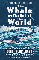 Book Cover for The Whale at the End of the World by John Ironmonger