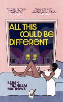 Book Cover for All This Could Be Different by Sarah Thankam Mathews