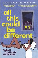 Book Cover for All This Could Be Different by Sarah Thankam Mathews