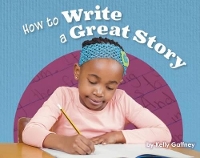 Book Cover for How to Write a Great Story by Kelly Gaffney