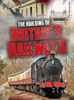 Book Cover for The Building of Britain's Railways by Catherine Chambers