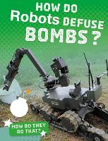 Book Cover for How Do Robots Defuse Bombs? by Yvette LaPierre