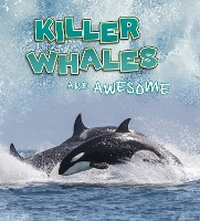 Book Cover for Killer Whales Are Awesome by Jaclyn Jaycox