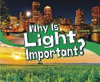 Book Cover for Why Is Light Important? by Mari Schuh