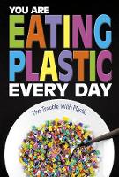 Book Cover for You Are Eating Plastic Every Day by Danielle Smith-Llera