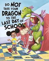 Book Cover for Do Not Take Your Dragon to the Last Day of School by Julie Gassman