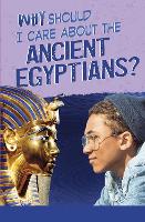 Book Cover for Why Should I Care About the Ancient Egyptians? by Nick Hunter