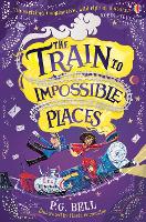 Book Cover for The Train to Impossible Places by P. G. Bell