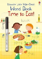 Book Cover for Little Wipe-Clean Word Book Time to Eat! by Felicity Brooks