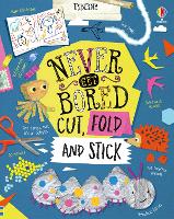 Book Cover for Never Get Bored Cut, Fold and Stick by James Maclaine, Lizzie Cope, Lara Bryan