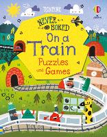 Book Cover for Never Get Bored on a Train Puzzles & Games by Tom Mumbray, Lan Cook, James Maclaine