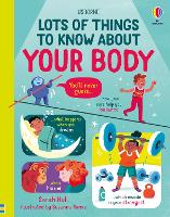 Book Cover for Lots of Things to Know About Your Body by Sarah Hull
