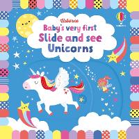 Book Cover for Baby's Very First Slide and See Unicorns by Fiona Watt