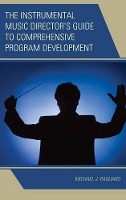 Book Cover for The Instrumental Music Director's Guide to Comprehensive Program Development by Michael J. Pagliaro