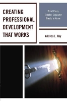 Book Cover for Creating Professional Development That Works by Andrea L. Ray